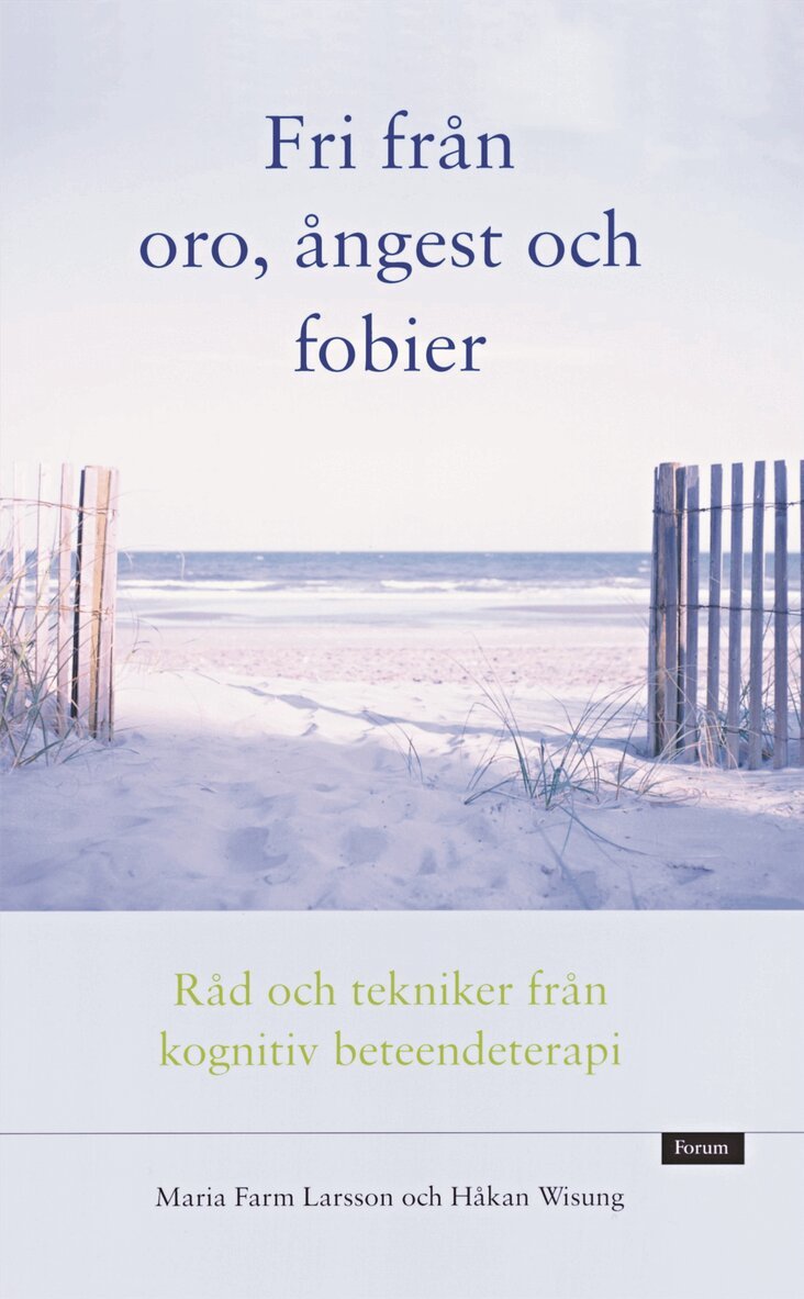 Håkan Wisung, Maria Farm - Fri från oro, ångest och fobier : råd och tekniker från kognitiv beteendeterapi, Inbunden