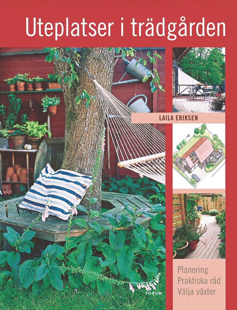 Laila Eriksen - Uteplatser i trädgården : huset och tomten, skärmar och spaljéer, val av växter, Kartonnage