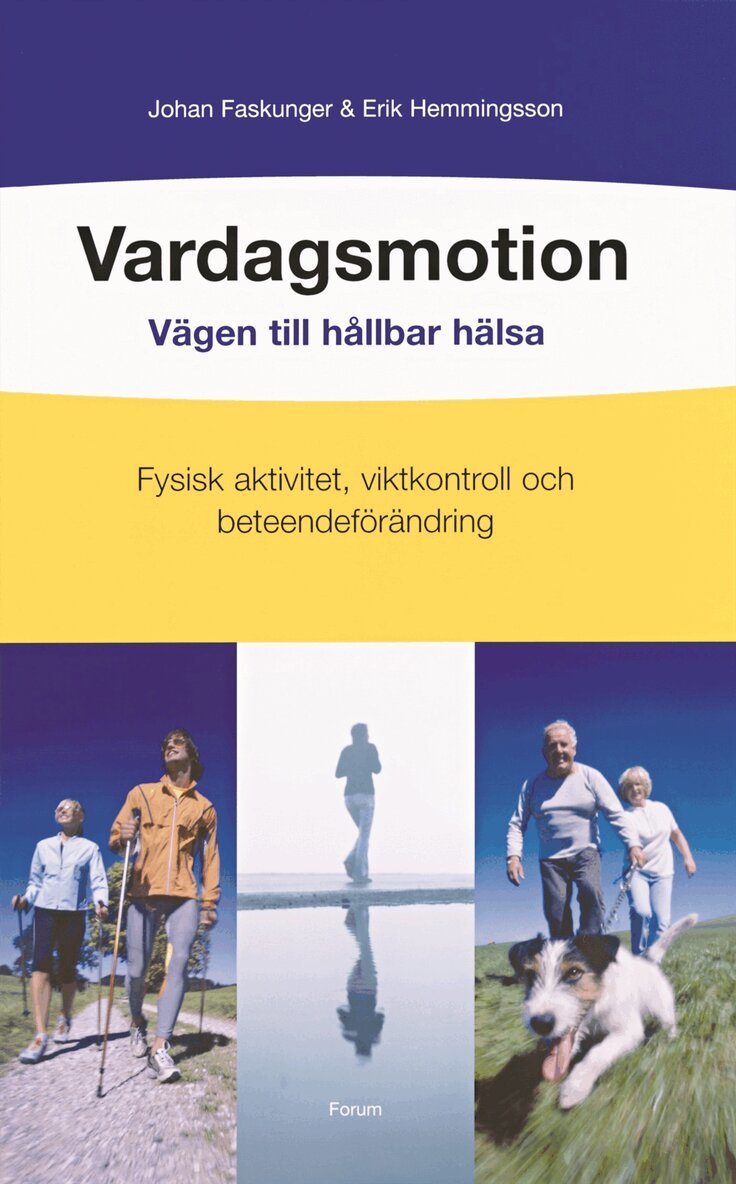 Johan Faskunger, Erik Hemmingsson - Vardagsmotion : vägen till hållbar hälsa : fysisk aktivitet, viktkontroll och beteendeförändring, Inbunden