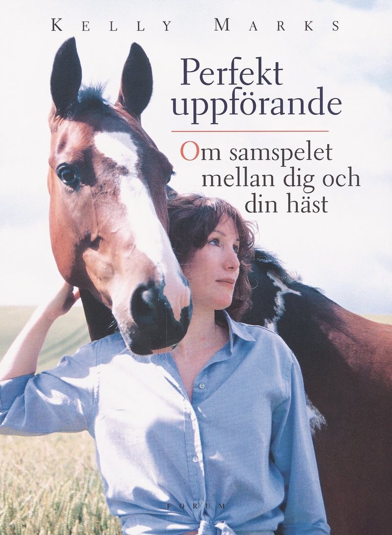 Kelly Marks - Perfekt uppförande: Om samspelet mellan dig och din häst, Inbunden