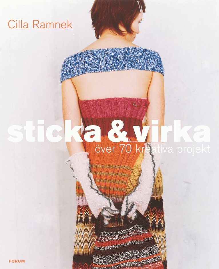 Cilla Ramnek - Sticka & virka : över 70 kreativa projekt, Inbunden