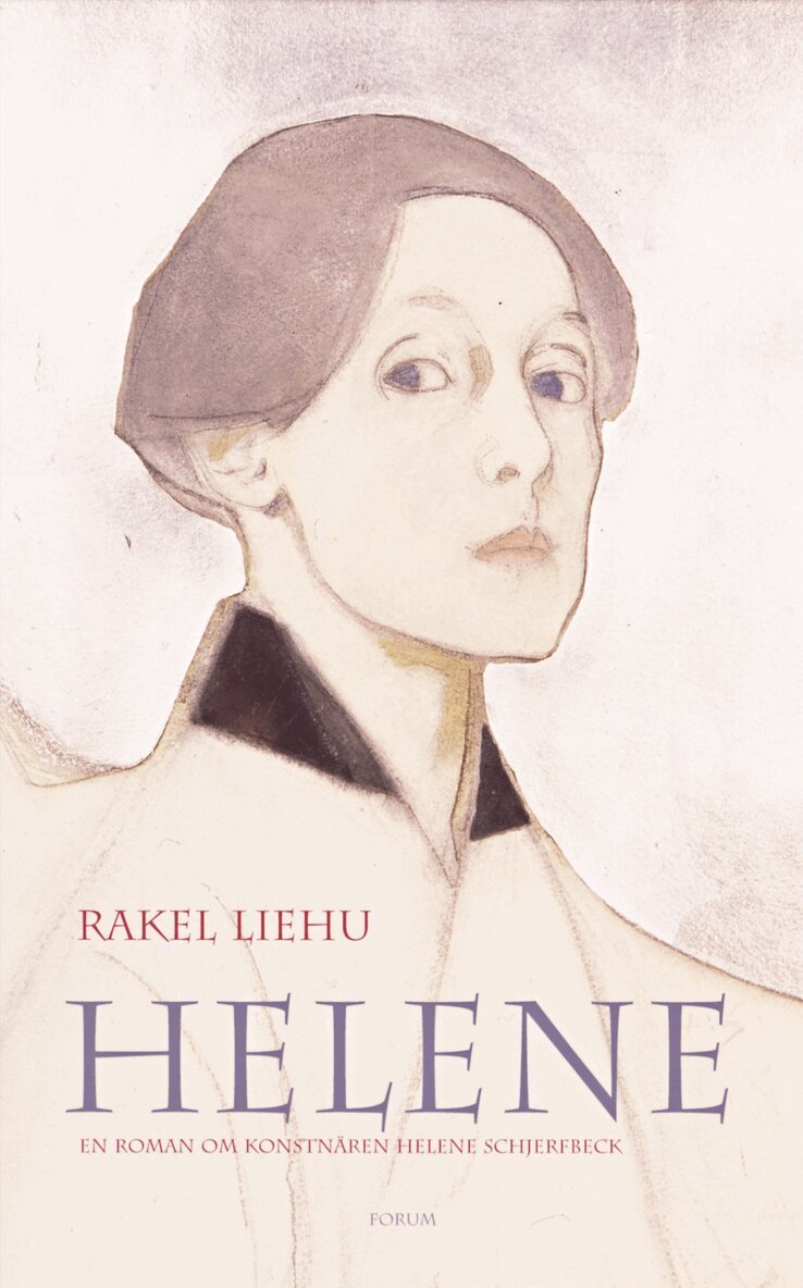 Rakel Liehu - Helene : en roman om Helene Schjerfbecks liv, Inbunden