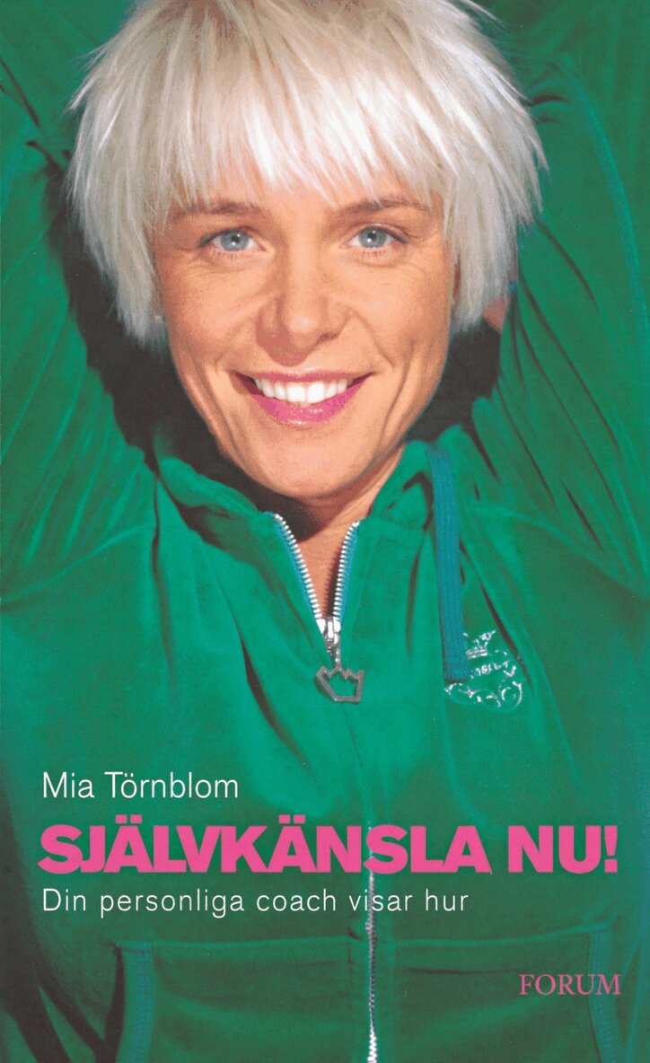 Mia Törnblom - Självkänsla nu! : din personliga coach visar hur, Inbunden