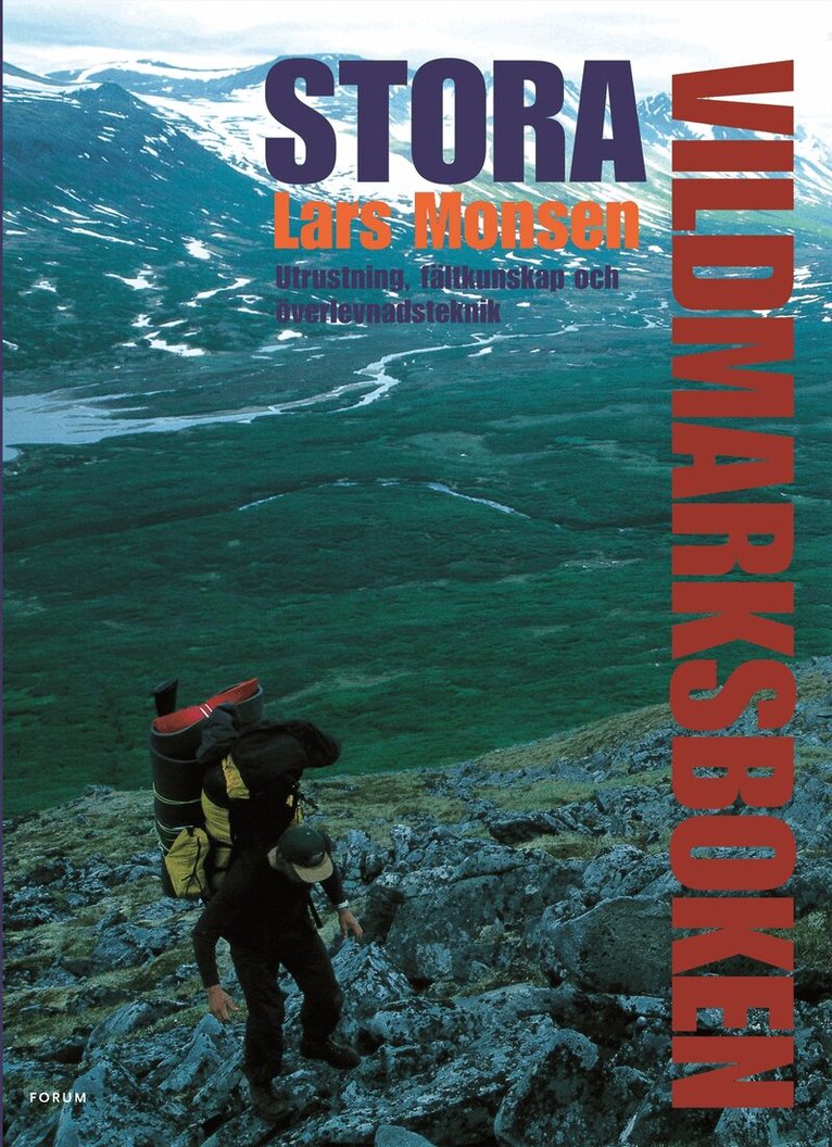 Lars Monsen - Stora vildmarksboken : utrustning, fältkunskap och överlevnadsteknik, Inbunden