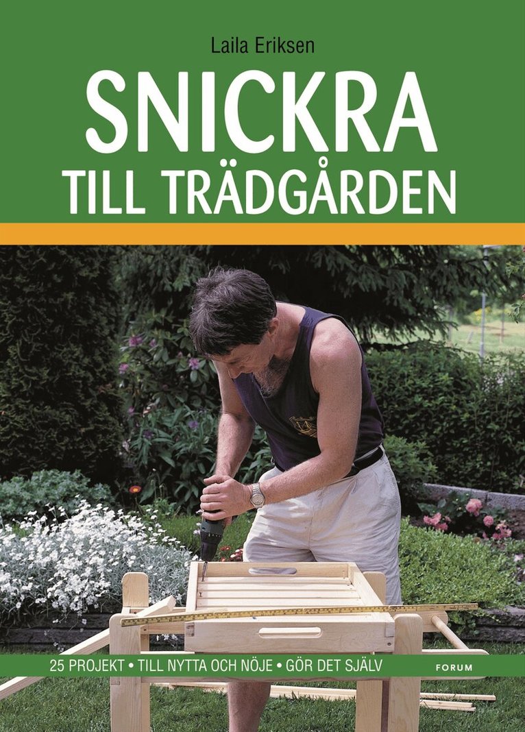 Laila Eriksen - Snickra till trädgården : 25 projekt - Till nytta och nöje - Gör det själv, Kartonnage