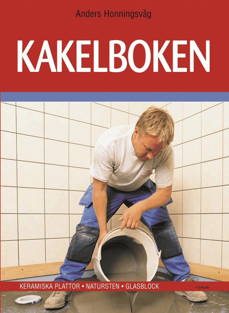 Anders Honningsvåg - Kakelboken : Keramiska plattor ¿ Natursten ¿ Glasblock, Kartonnage