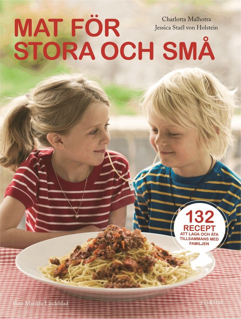 Charlotta Malhotra, Jessica Staël von Holstein - Mat för stora och små : 140 recept att laga och äta tillsammans med familjen, Inbunden