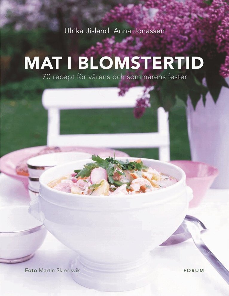 Ulrika Jisland, Anna Jonassen - Mat i blomstertid : 70 recept för vårens och sommarens fester, Inbunden