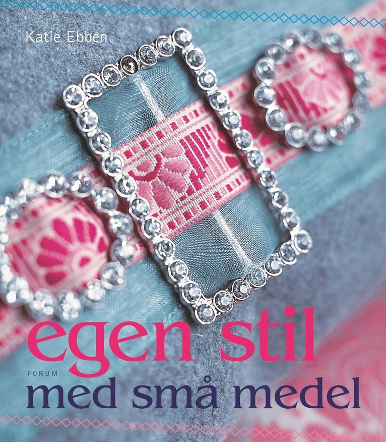 Katie Ebben - Egen stil med små medel : sy och skapa med nytt och gammalt, Häftad