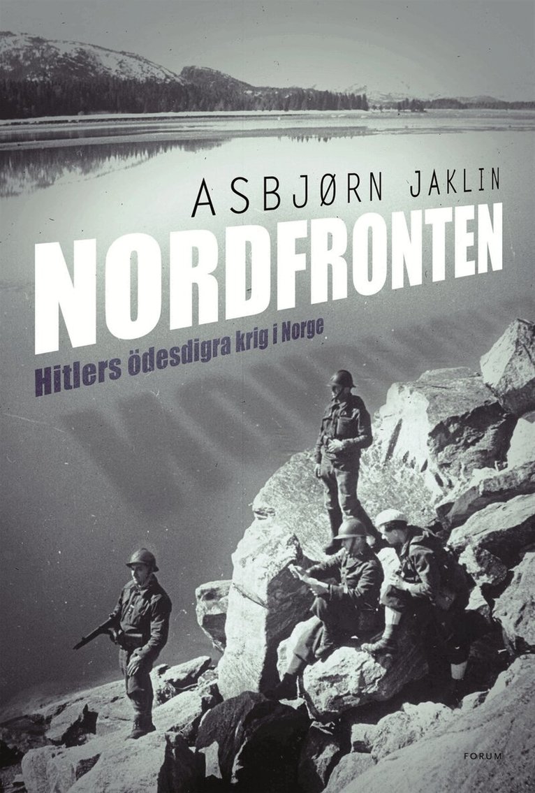 Asbjørn Jaklin - Nordfronten : Hitlers ödesdigra krig i Norge, Inbunden