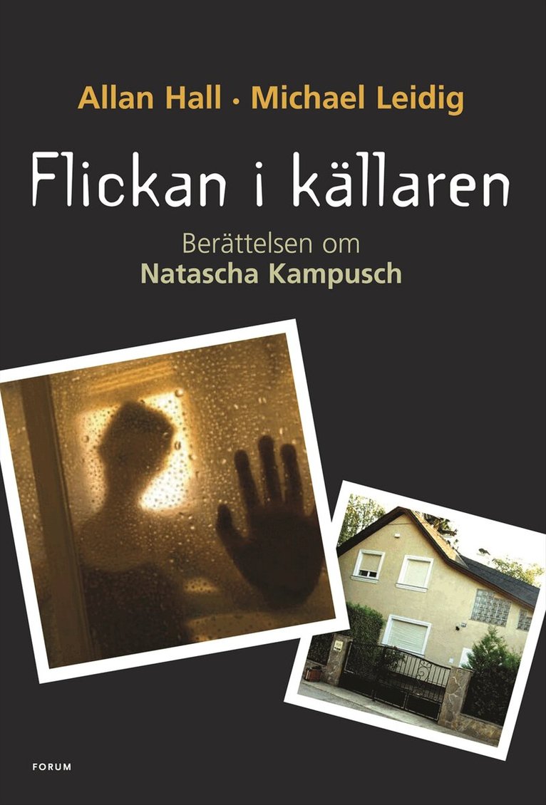 Michael Leidig, Allan Hall - Flickan i källaren : berättelsen om Natascha Kampusch, Inbunden