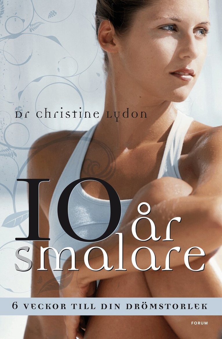 Dr Christine Lydon - Tio år smalare : 6 veckor till din drömstorlek, Inbunden