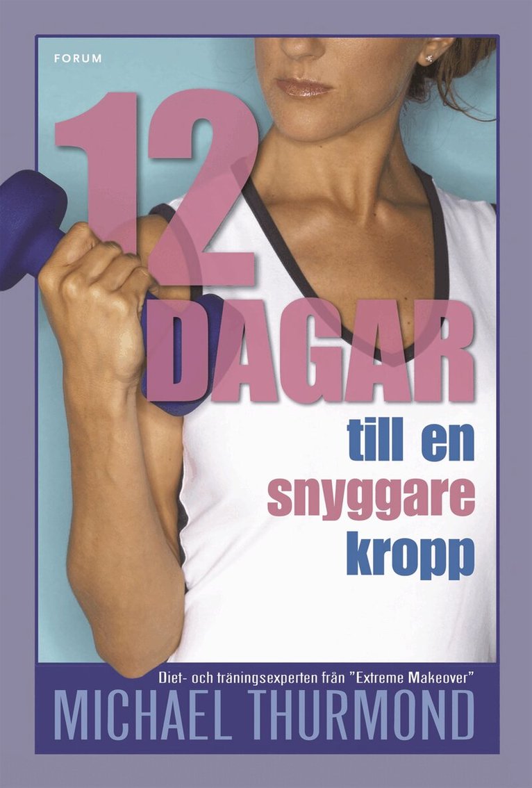 Michael Thurmond - 12 dagar till en snyggare kropp, Inbunden