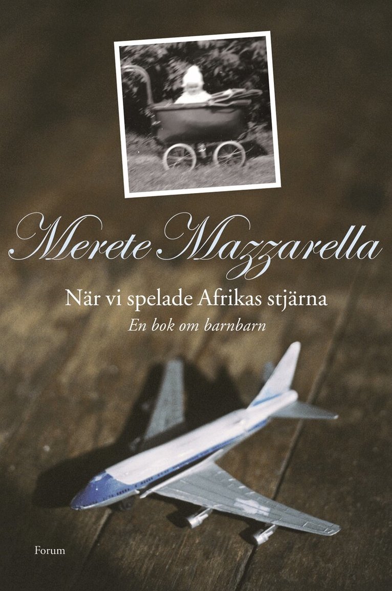 Merete Mazzarella - När vi spelade Afrikas stjärna : en bok om barnbarn, Inbunden