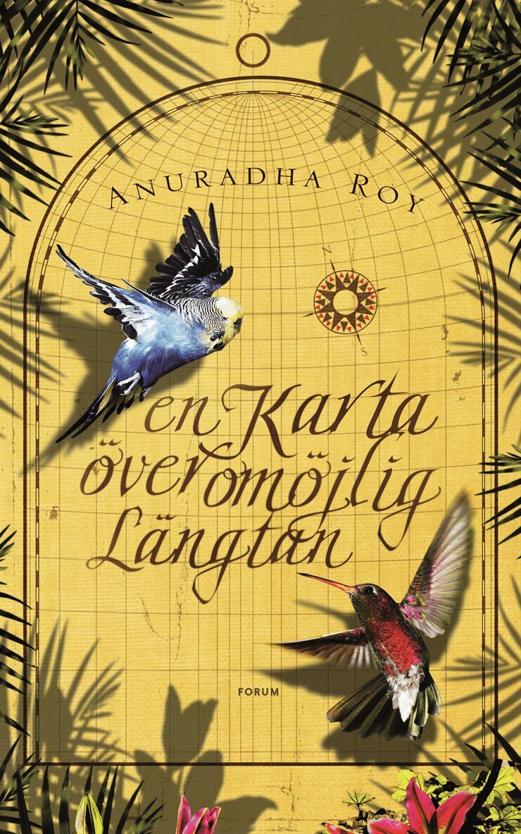 Anuradha Roy - En karta över omöjlig längtan, Inbunden