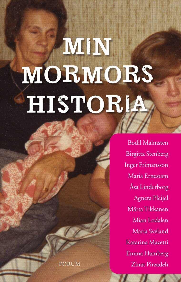 Emma Hamberg, Inger Frimansson, Bodil Malmsten, Katarina Mazetti, Birgitta Stenberg, Agneta Pleijel, Maria Sveland, Zinat Pirzadeh, Maria Ernestam, Märta Tikkanen, Mian Lodalen, Åsa Linderborg - Min mormors historia, Inbunden