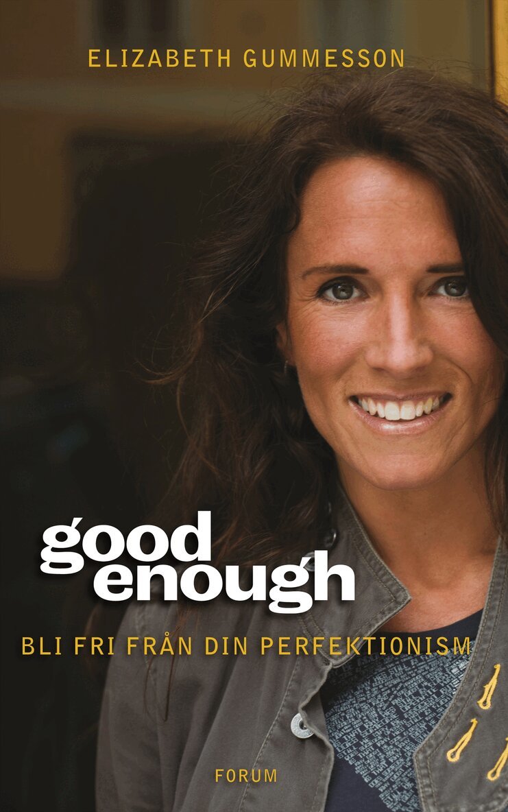 Elizabeth Gummesson - Good enough : bli fri från din perfektionism, Inbunden