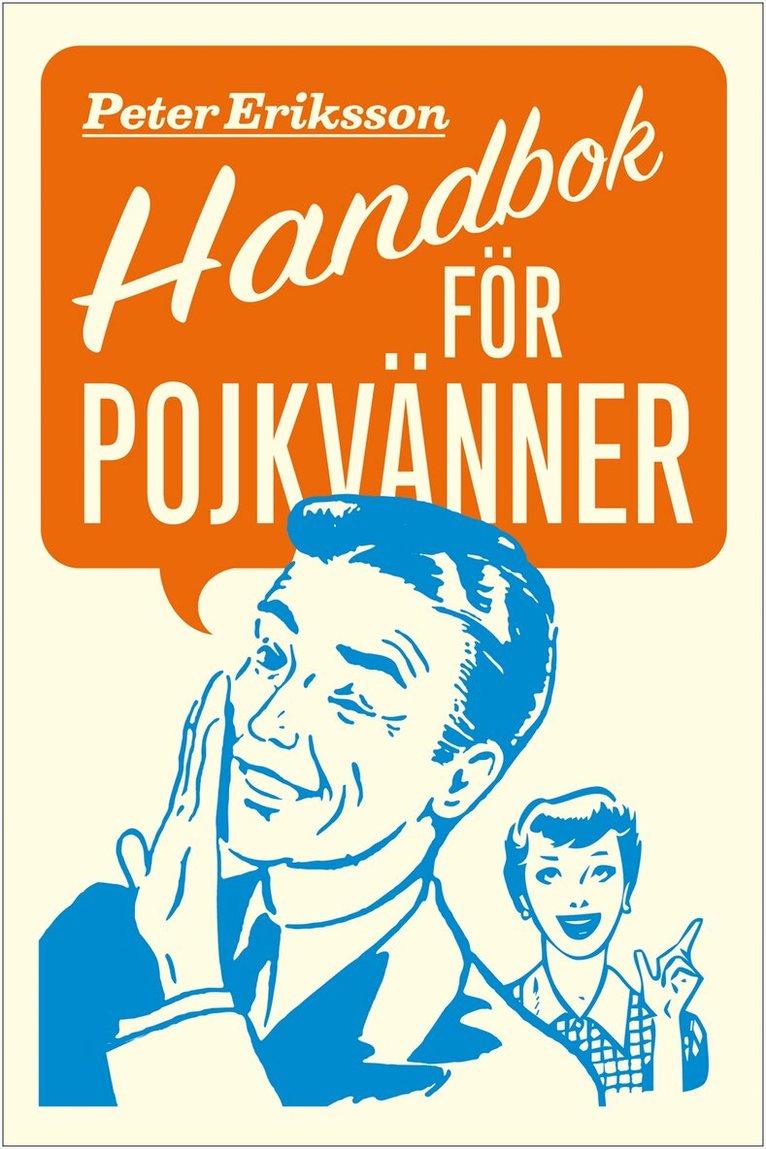 Peter Eriksson - Handbok för pojkvänner : förhållande förlängare för killar, sambos och äkta män (och deras bättre hälfter), Inbunden