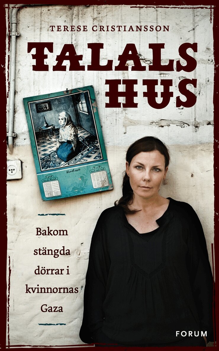 Terese Cristiansson - Talals hus : bakom stängda dörrar i kvinnornas Gaza, Inbunden