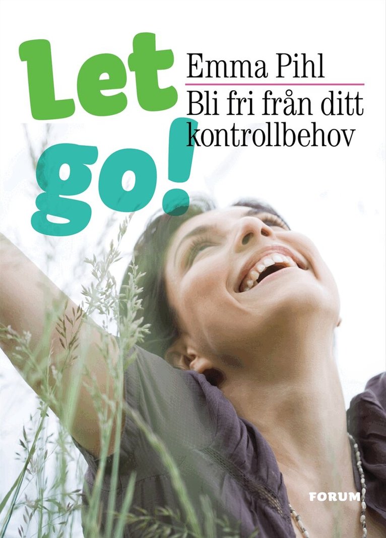 Emma Pihl - Let go! : bli fri från ditt kontrollbehov, Inbunden