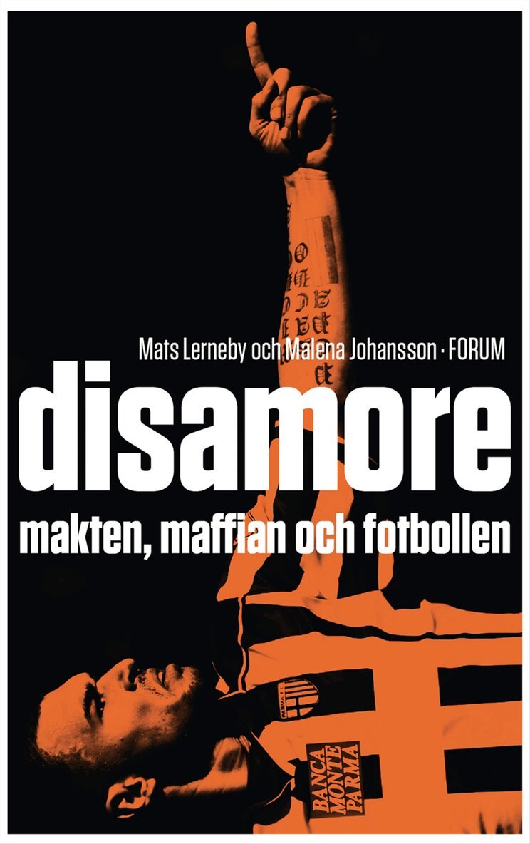 Mats Lerneby, Malena Johansson - Disamore : makten, maffian och fotbollen, Inbunden