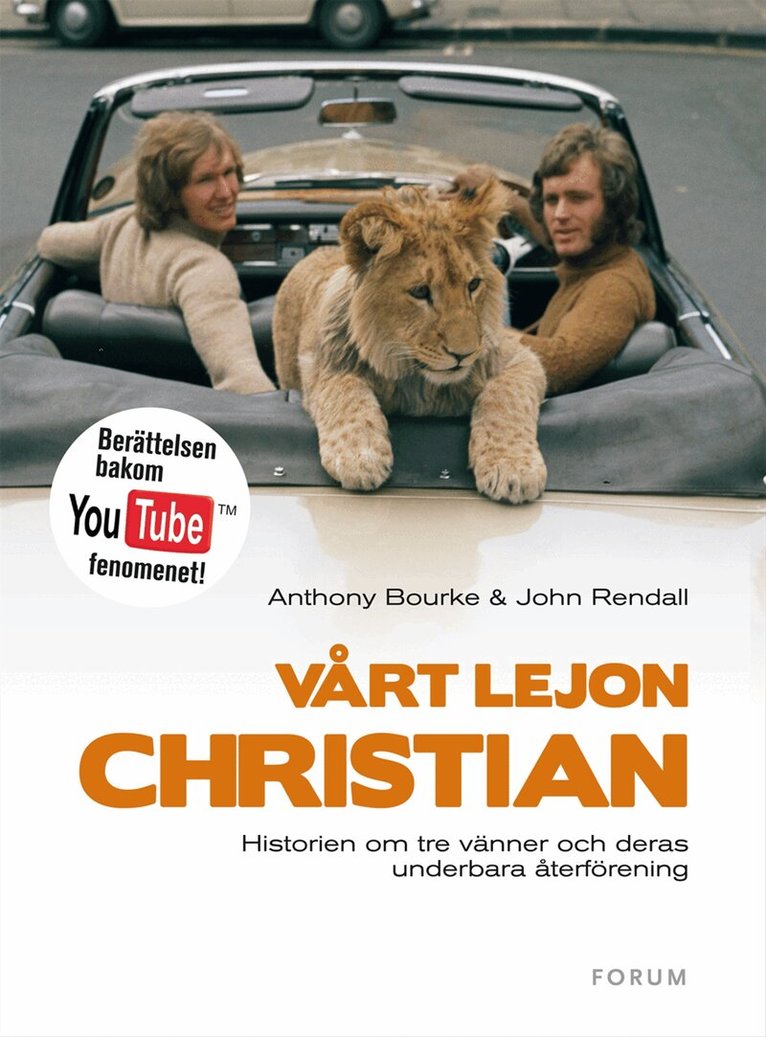 Anthony Bourke, John Rendall - Vårt lejon Christian : Historien om tre vänner och deras gripande återförening, Inbunden