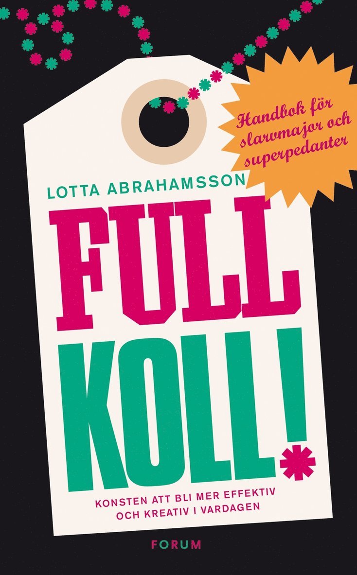 Lotta Abrahamsson - Full koll! : konsten att bli mer effektiv och kreativ i vardagen, Inbunden