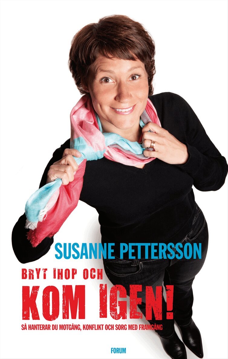 Susanne Pettersson - Bryt ihop och kom igen : så hanterar du motgång, konflikt och sorg med framgång, Inbunden