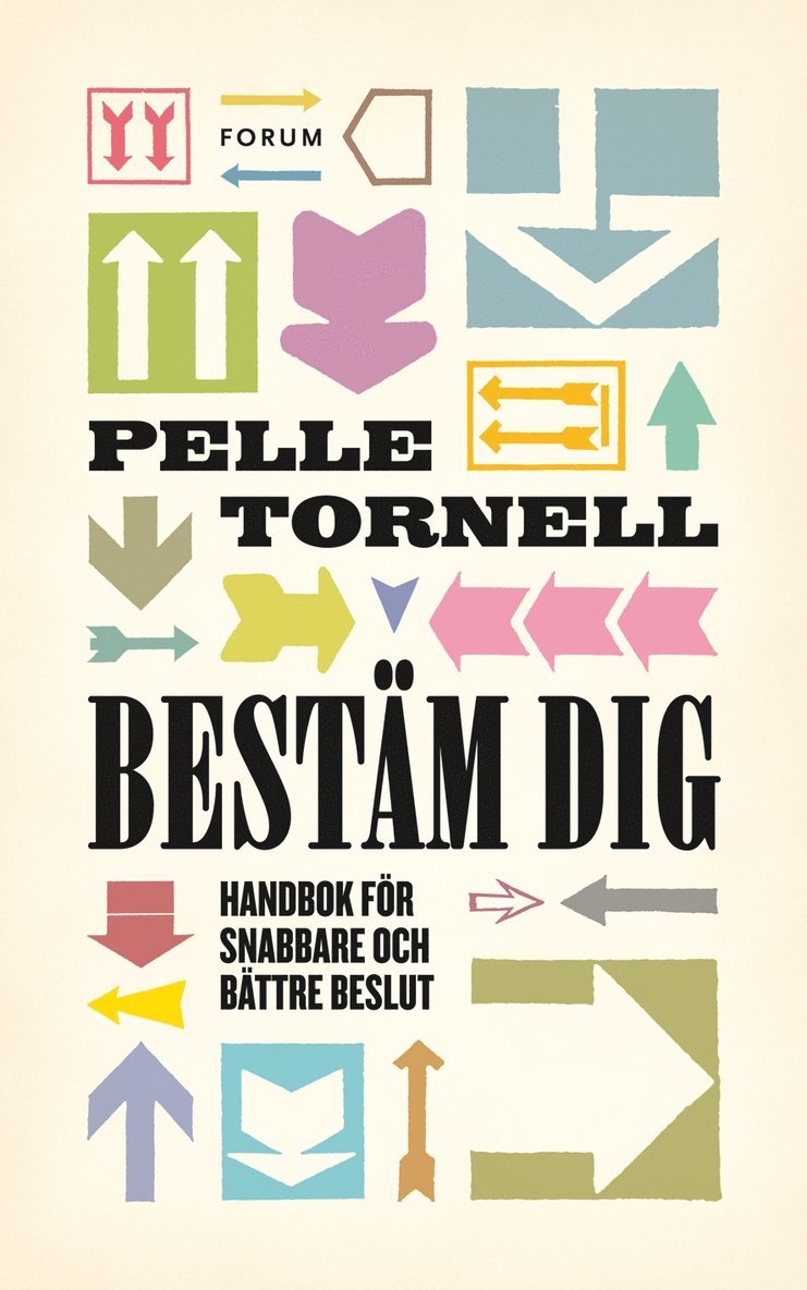 Pelle Tornell - Bestäm dig : handbok för snabbare och bättre beslut, Inbunden