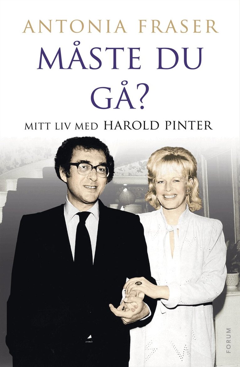 Antonia Fraser - Måste du gå? : mitt liv med Harold Pinter, Inbunden