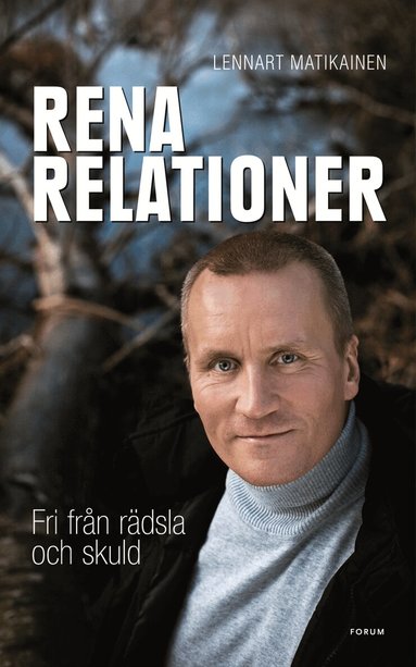 Lennart Matikainen - Rena relationer : Fri från rädsla och skuld, E-bok