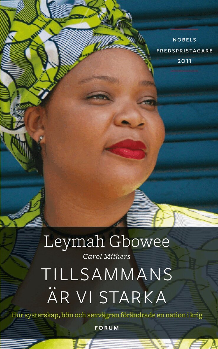Leymah Gbowee - Tillsammans är vi starka : hur systerskap, bön och sexvägran förändrade en nation i krig, Inbunden