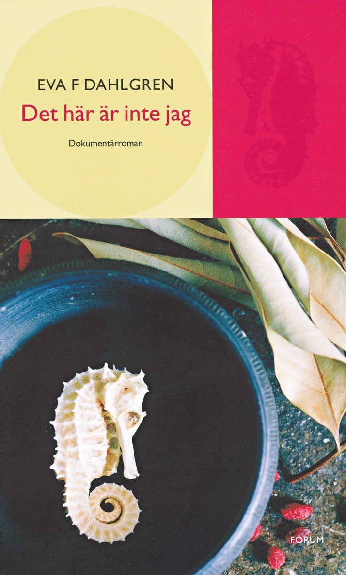 Eva F. Dahlgren - Det här är inte jag : en  dokumentärroman, E-bok