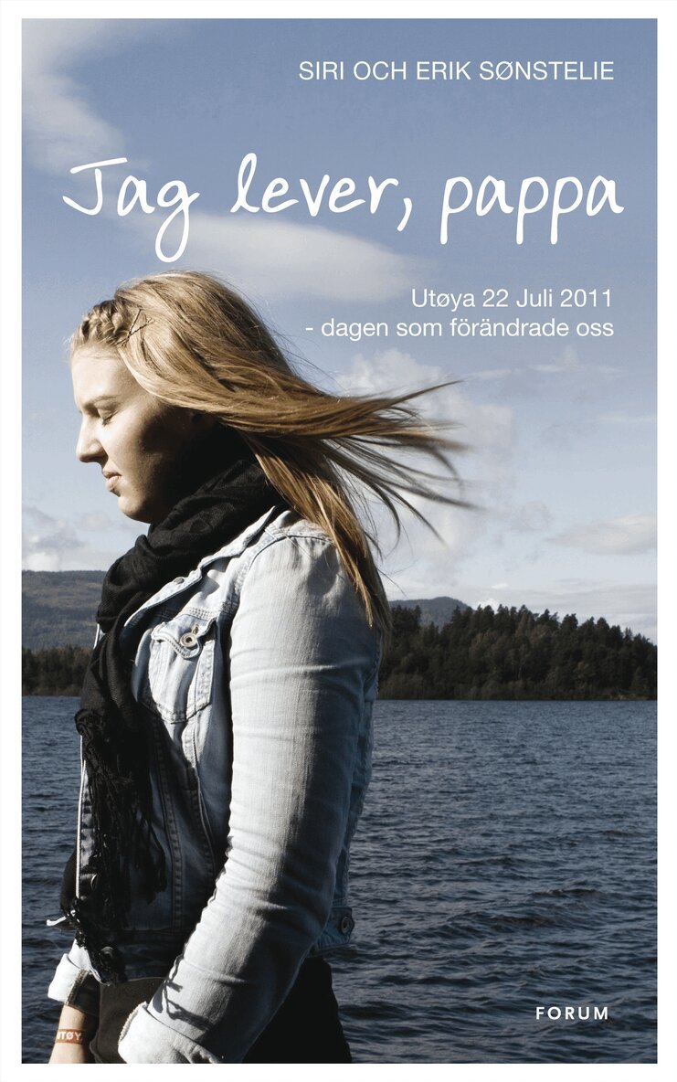 Erik H. Sønstelie, Siri Marie Seim Sønstelie - Jag lever, pappa : Utøya 22 Juli 2011 - dagen som förändrade oss, Inbunden