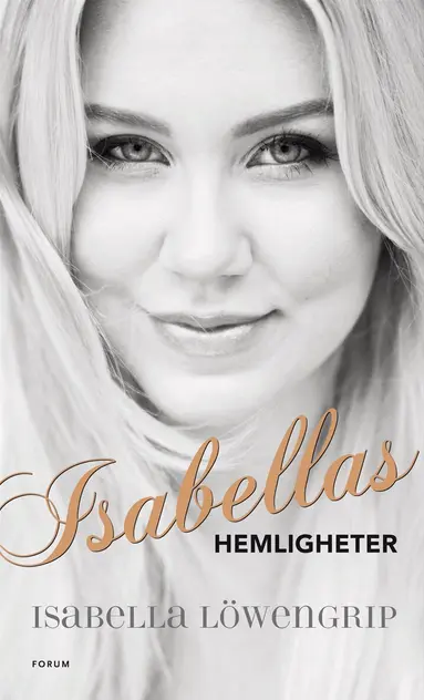 Isabella Löwengrip - Isabellas hemligheter : så tog jag huvudrollen i mitt eget liv, E-bok