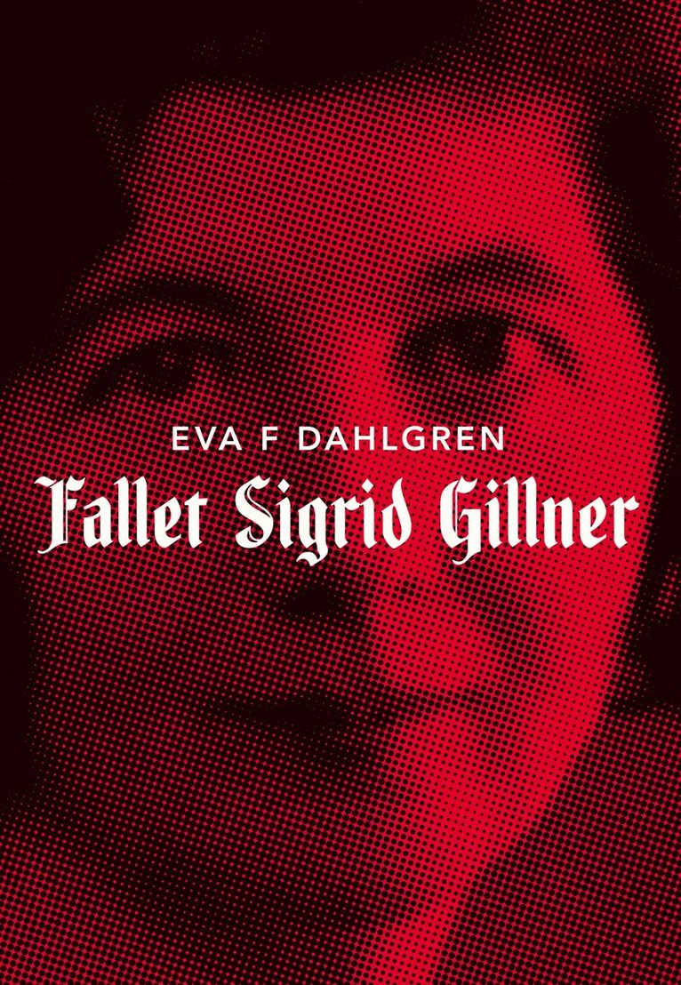 Eva F. Dahlgren - Fallet Sigrid Gillner, E-bok