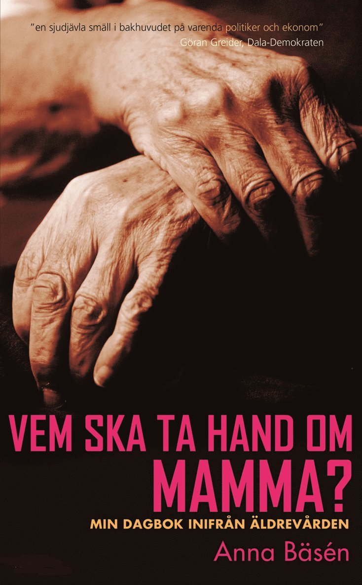 Anna Bäsén - Vem ska ta hand om mamma? : Min dagbok inifrån äldrevården, E-bok