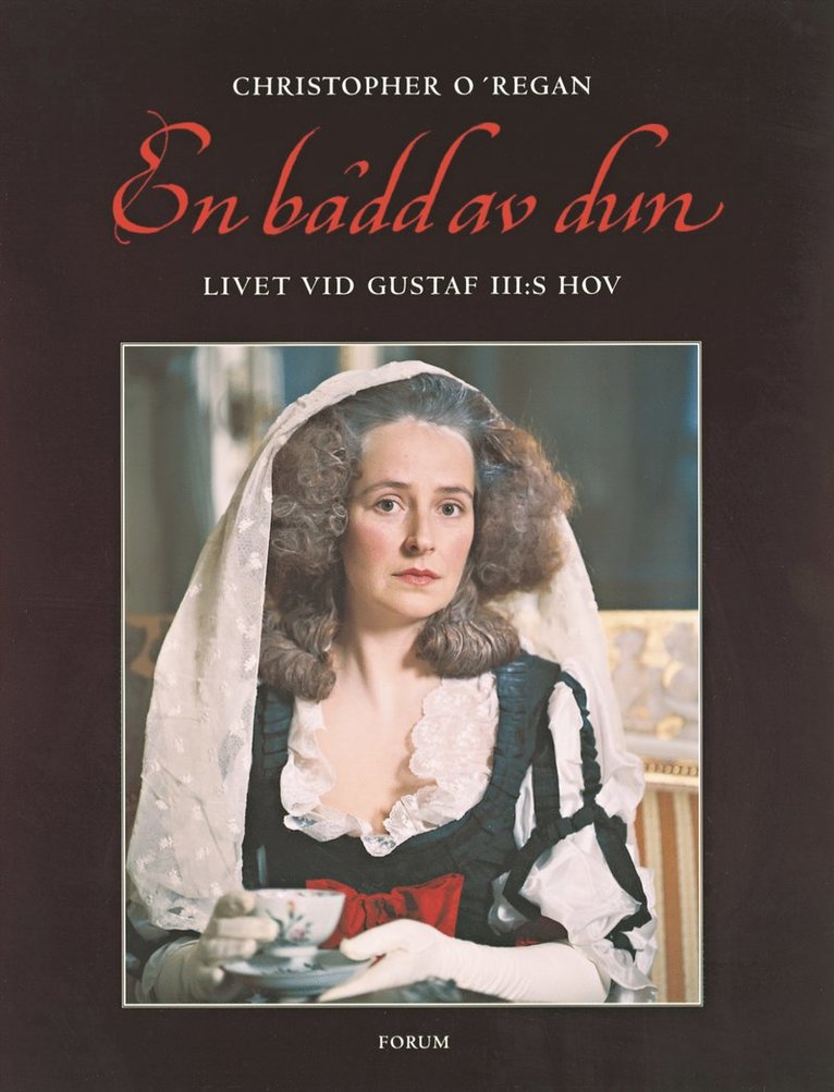 Christopher O'Regan - En bädd av dun : Livet vid Gustaf III:s hov, E-bok