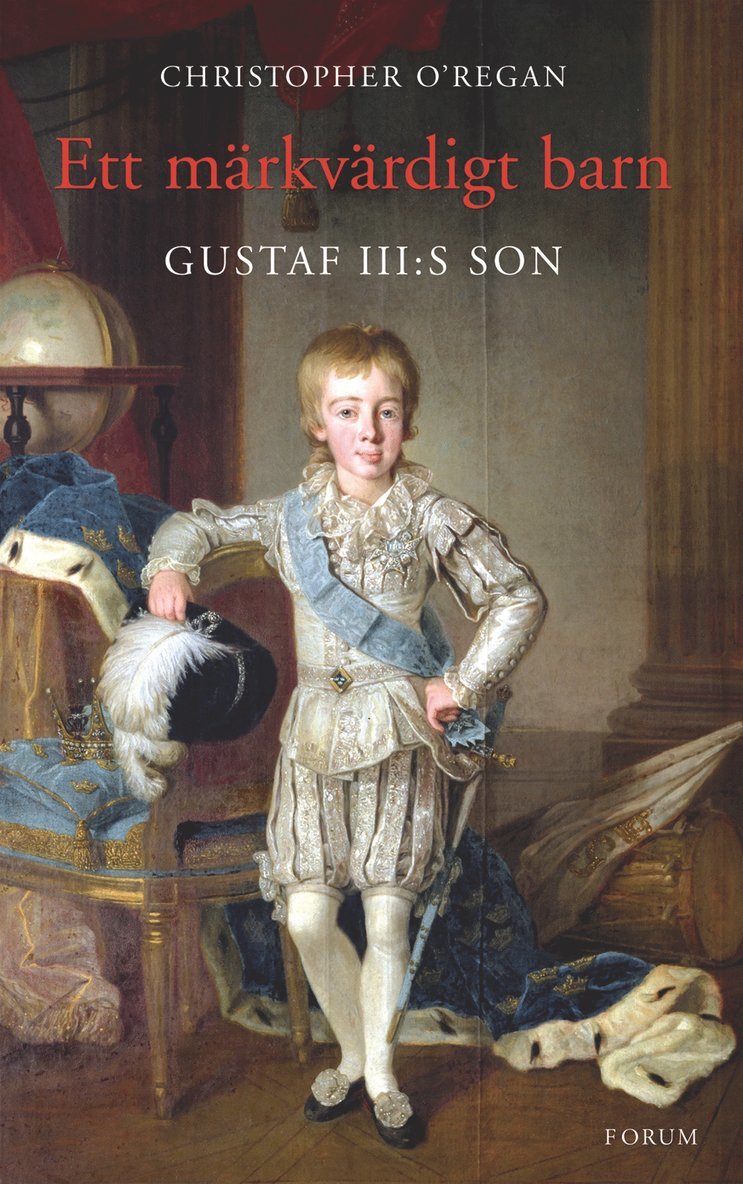 Christopher O'Regan - Ett märkvärdigt barn : Gustaf III:s son, E-bok