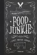 Food Junkie : livet, maten, dden