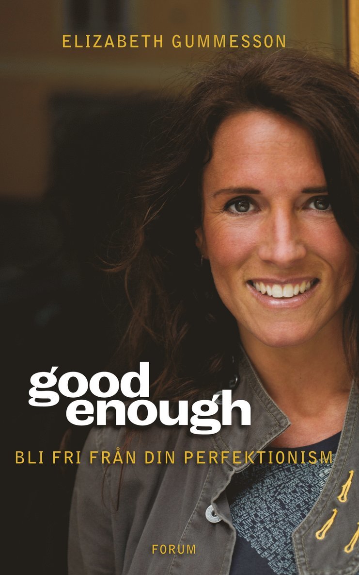 Elizabeth Gummesson - Good enough : Bli fri från din perfektionism, E-bok