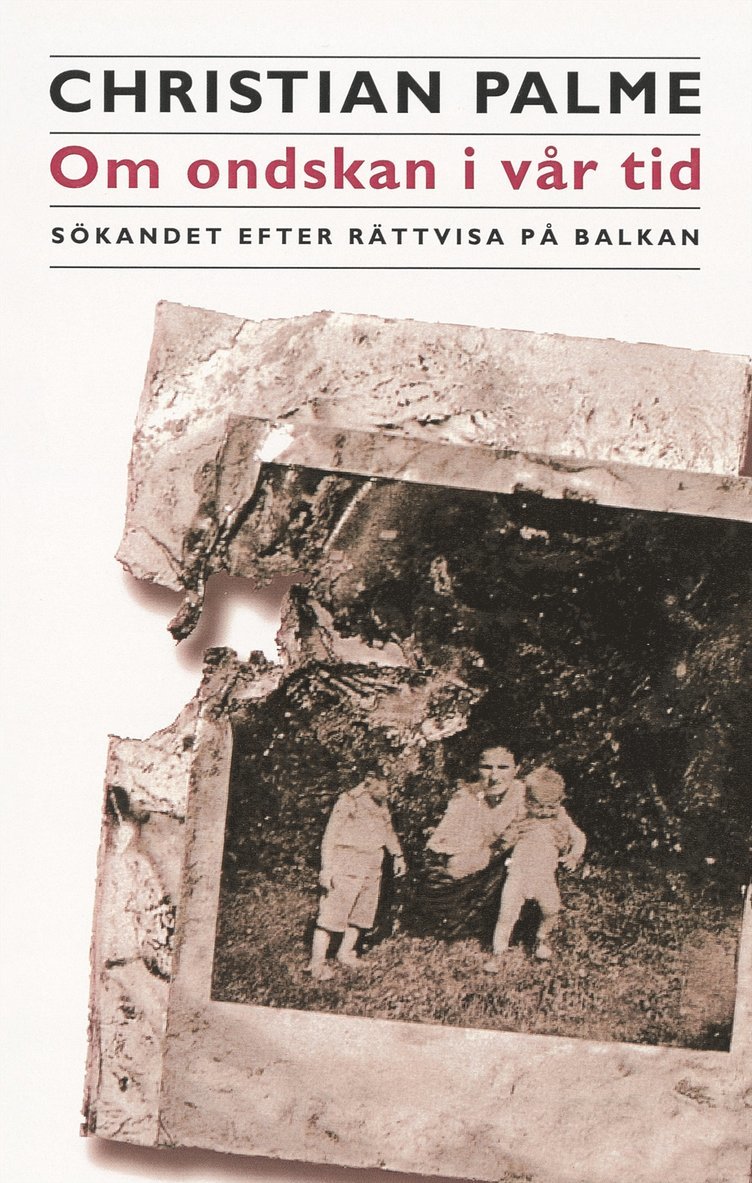 Christian Palme - Om ondskan i vår tid : sökandet efter rättvisa på Balkan, E-bok