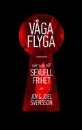 Vga flyga : vr vg till sexuell frihet