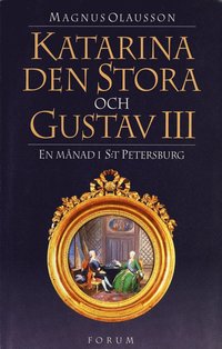 e-Bok Katarina den stora och Gustav III  en månad i St Petersburg <br />                        E bok