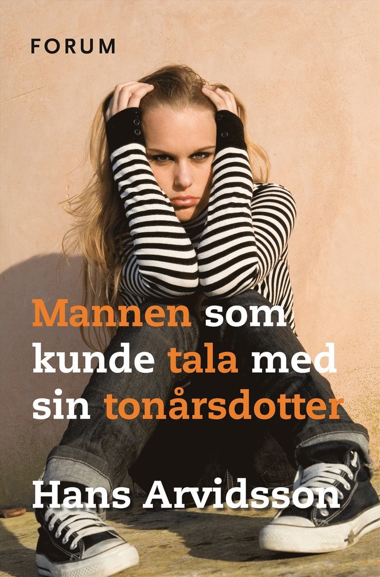 Hans Arvidsson - Mannen som kunde tala med sin tonårsdotter : handbok för vanliga pappor, E-bok