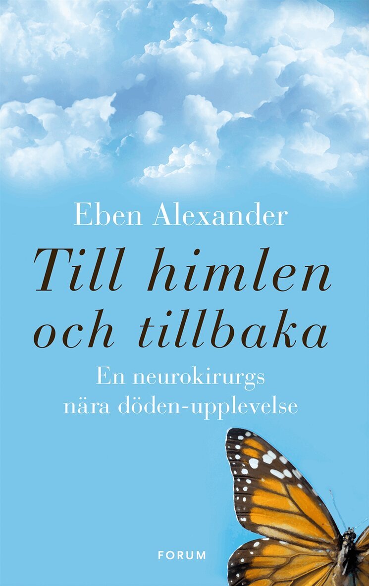 Eben Alexander - Till himlen och tillbaka : en neurokirurgs nära döden-upplevelse, Inbunden