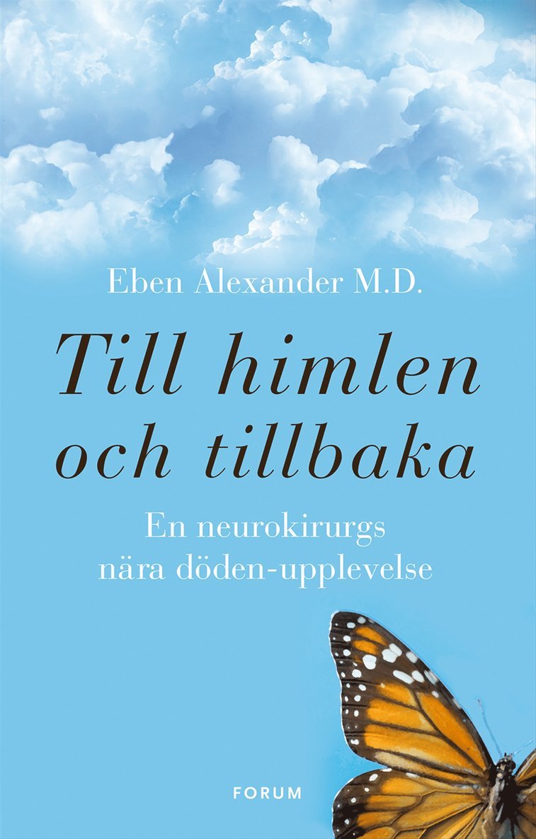 Eben Alexander - Till himlen och tillbaka : en neurokirurgs nära döden-upplevelse, E-bok