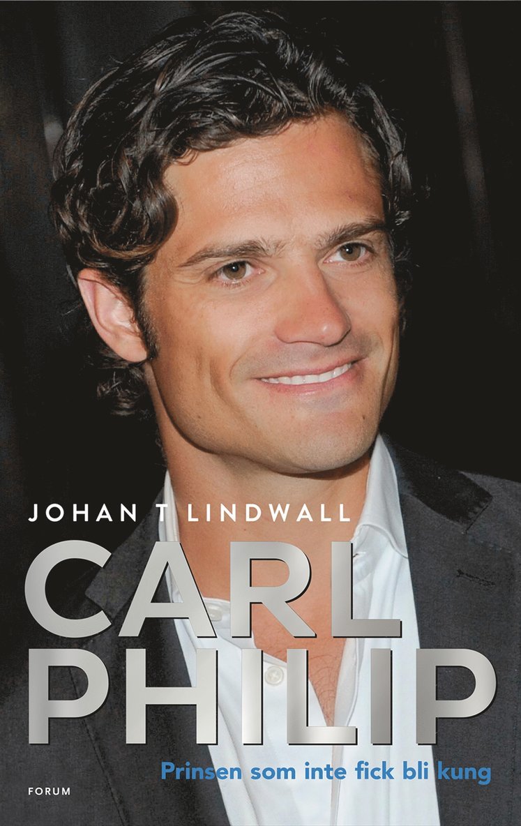 Johan T. Lindwall - Carl Philip : prinsen som inte fick bli kung, E-bok
