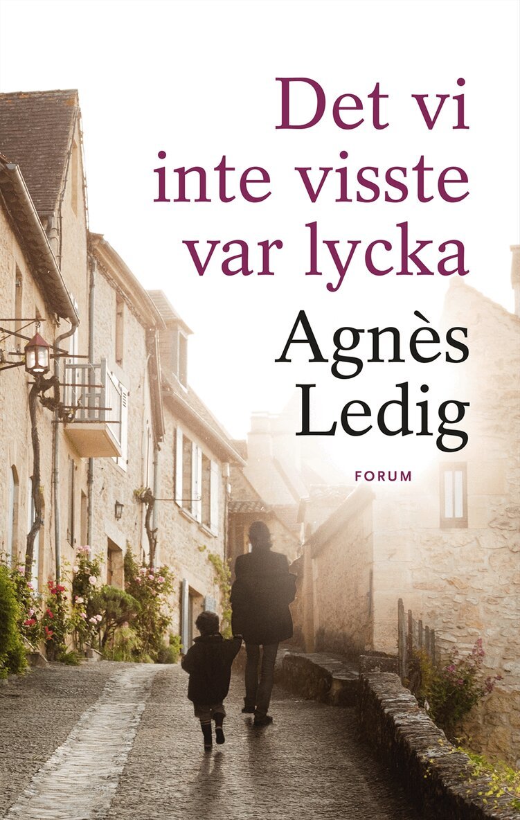 Agnès Ledig - Det vi inte visste var lycka, Inbunden