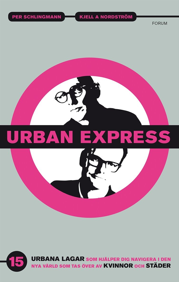 Kjell A. Nordström, Per Schlingmann - Urban express : 15 urbana lagar som hjälper dig navigera i den nya värld som tas över av kvinnor och städer, Inbunden